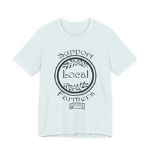 Load image into Gallery viewer, Support Local Farmers T-Shirt