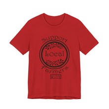 Load image into Gallery viewer, Support Local Farmers T-Shirt