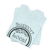 Load image into Gallery viewer, Support Local Farmers T-Shirt