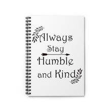 Load image into Gallery viewer, Always Stay Humble and Kind Spiral Notebook - Ruled Line