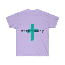 Load image into Gallery viewer, #True Story Unisex Ultra Cotton Tee