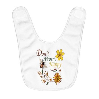 Don't Worry Be Happy  Fleece Baby Bib