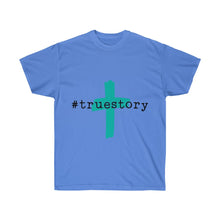 Load image into Gallery viewer, #True Story Unisex Ultra Cotton Tee