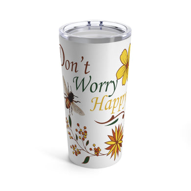 Don't Worry Be Happy Tumbler 20oz