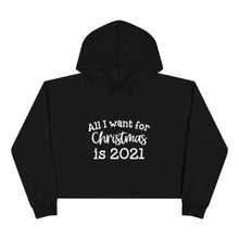 Load image into Gallery viewer, All I want for Christmas is 2021 Crop Hoodie
