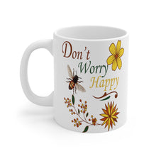 Load image into Gallery viewer, Don&#39;t Worry Be Happy Mug 11oz