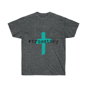 #True Story Unisex Ultra Cotton Tee