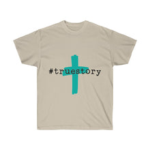 Load image into Gallery viewer, #True Story Unisex Ultra Cotton Tee