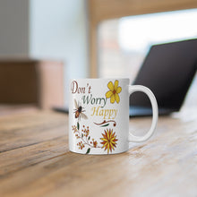 Load image into Gallery viewer, Don&#39;t Worry Be Happy Mug 11oz