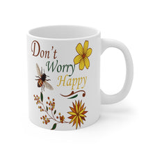 Load image into Gallery viewer, Don&#39;t Worry Be Happy Mug 11oz