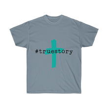 Load image into Gallery viewer, #True Story Unisex Ultra Cotton Tee