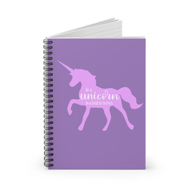 Be a Unicorn Spiral Notebook - Ruled Line