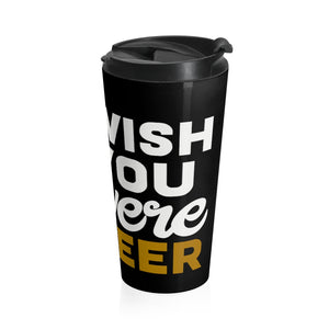 Wish you were beer Stainless Steel Travel Mug