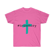 Load image into Gallery viewer, #True Story Unisex Ultra Cotton Tee