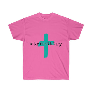 #True Story Unisex Ultra Cotton Tee