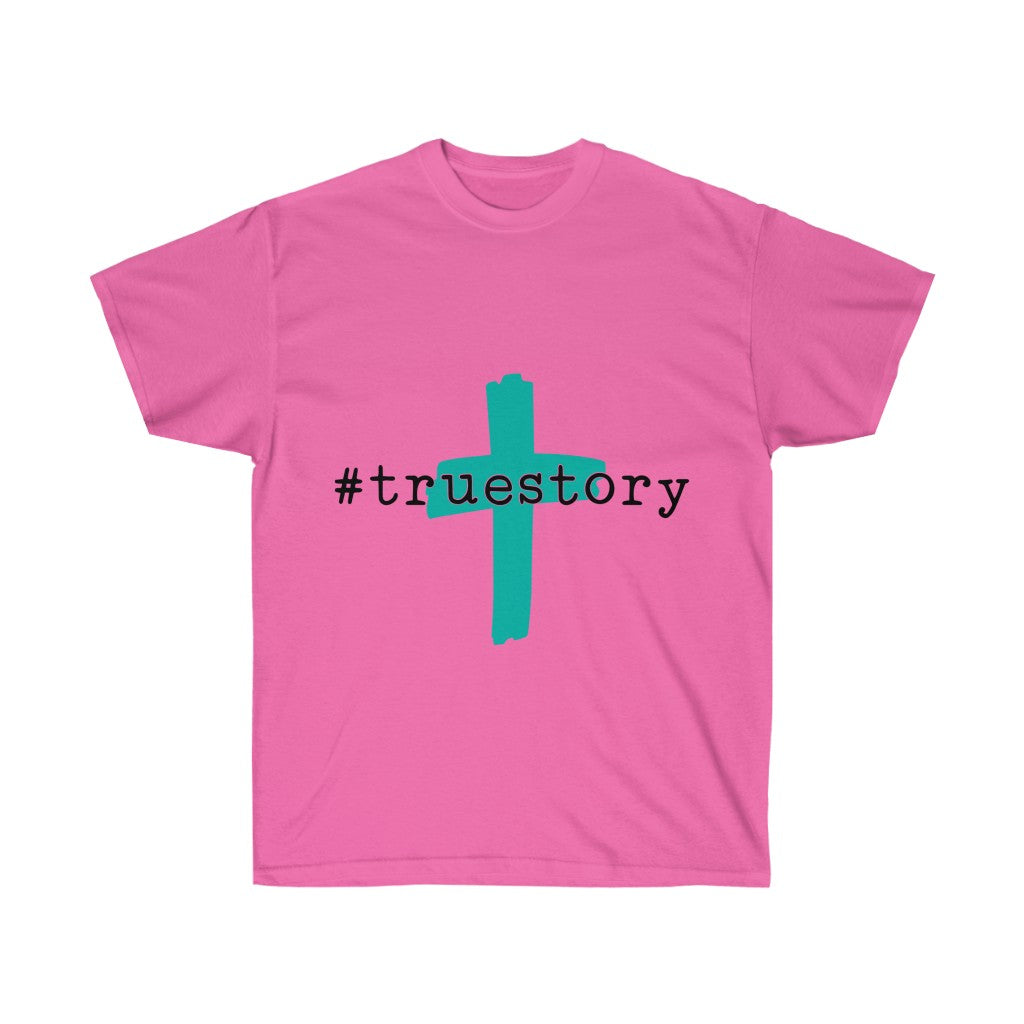 #True Story Unisex Ultra Cotton Tee